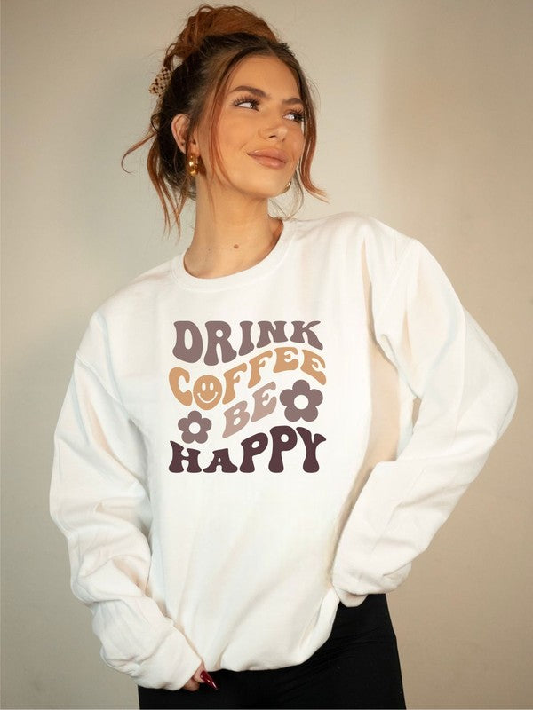 Drink Coffee and Be Happy Cozy Sweatshirt